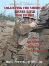 9781882391479-1882391470-Collecting the American Sniper Rifle 1900 to 1945