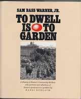 9781555530075-1555530079-To Dwell Is to Garden: A History of Boston's Community Gardens