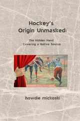 9788269126655-8269126659-Hockey's Origin Unmasked: The hidden hand covering a Native source