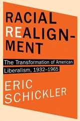 9780691153889-0691153884-Racial Realignment: The Transformation of American Liberalism, 1932–1965 (Princeton Studies in American Politics: Historical, International, and Comparative Perspectives, 153)