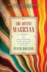 9781451609042-1451609043-The Divine Magician: The Disappearance of Religion and the Discovery of Faith