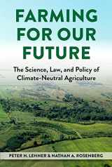 9781585762378-1585762377-Farming for Our Future: The Science, Law, and Policy of Climate-Neutral Agriculture (Environmental Law Institute)
