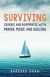 9781944733919-1944733914-Surviving Divorce and Roommates with Prayer, Music and Sailing