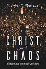 9781635280883-1635280885-Christ and Chaos: Biblical Keys to Ethical Questions