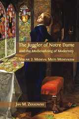9781783745074-178374507X-The Juggler of Notre Dame and the Medievalizing of Modernity: Volume 2: Medieval Meets Medievalism