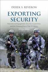 9781626162693-1626162697-Exporting Security: International Engagement, Security Cooperation, and the Changing Face of the US Military