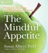9781604076363-1604076364-The Mindful Appetite: Practices to Transform Your Relationship with Food