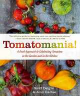 9781250057280-1250057280-Tomatomania!: A Fresh Approach to Celebrating Tomatoes in the Garden and in the Kitchen