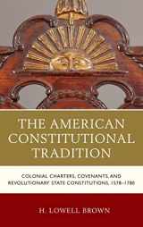 9781683930495-1683930495-The American Constitutional Tradition: Colonial Charters, Covenants, and Revolutionary State Constitutions, 1578–1780 (The Fairleigh Dickinson ... Series in Law, Culture, and the Humanities)