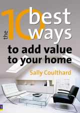 9780273716242-0273716247-The 10 Best Ways to...Add Value to Your Home: How to Grow Your Space and Your Wealth