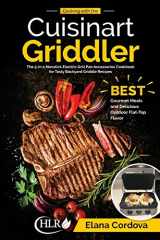 9781729785010-1729785018-Cooking with the Cuisinart Griddler: The 5-in-1 Nonstick Electric Grill Pan Accessories Cookbook for Tasty Backyard Griddle Recipes: Best Gourmet ... Outdoor Flat-Top Flavor (Griddle Cooking)