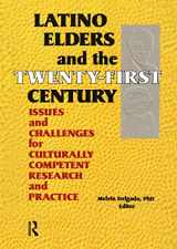 9780789013279-0789013274-Latino Elders and the Twenty-First Century: Issues and Challenges for Culturally Competent Research and Practice