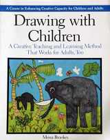 9780874773965-0874773962-Drawing with Children: A Creative Teaching and Learning Method That Works for Adults Too