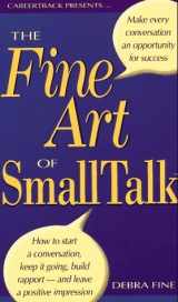 9781559775052-155977505X-The Fine Art of Small Talk: How to Start a Conversation, Keep It Going, Build Rapport--And Leave a Positive Impression