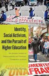 9781433125584-1433125587-Identity, Social Activism, and the Pursuit of Higher Education: The Journey Stories of Undocumented and Unafraid Community Activists (Critical Studies of Latinxs in the Americas)
