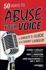 9781909082113-1909082112-50 Ways to Abuse Your Voice: A Singer's Guide to a Short Career