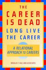 9780787902339-0787902330-The Career Is Dead—Long Live The Career: A Relational Approach to Careers (Jossey-Bass Business & Management Series)