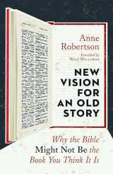 9780802874573-0802874576-New Vision for an Old Story: Why the Bible Might Not Be the Book You Think It Is