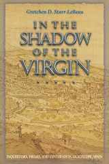 9780691096834-069109683X-In the Shadow of the Virgin: Inquisitors, Friars, and Conversos in Guadalupe, Spain (Jews, Christians, and Muslims from the Ancient to the Modern World, 27)
