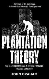 9781953307590-1953307590-Plantation Theory: The Black Professional's Struggle Between Freedom and Security