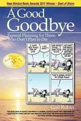 9780984596201-0984596208-A Good Goodbye: Funeral Planning for Those Who Don't Plan to Die