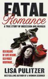 9780312975807-0312975805-Fatal Romance: A True Story of Obsession and Murder (St. Martin's True Crime Library)