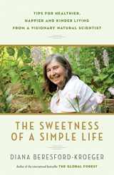 9780345812964-0345812964-The Sweetness of a Simple Life: Tips for Healthier, Happier and Kinder Living from a Visionary Natural Scientist