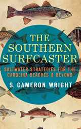 9781540207258-1540207250-The Southern Surfcaster: Saltwater Strategies for the Carolina Beaches & Beyond