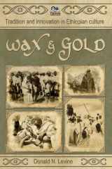 9781599070032-1599070030-Wax and Gold: Tradition and Innovation in Ethiopian Culture