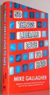 9781451679250-1451679254-50 Things Liberals Love to Hate
