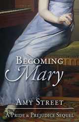 9780993279904-0993279902-Becoming Mary: A Pride and Prejudice Sequel