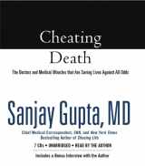 9781600247958-1600247954-Cheating Death: The Doctors and Medical Miracles that Are Saving Lives Against All Odds