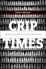 9781479826315-1479826316-Crip Times: Disability, Globalization, and Resistance (Crip, 1)