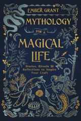 9780738763101-0738763101-Mythology for a Magical Life: Stories, Rituals & Reflections to Inspire Your Craft