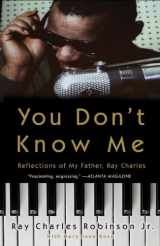 9780307462947-0307462943-You Don't Know Me: Reflections of My Father, Ray Charles