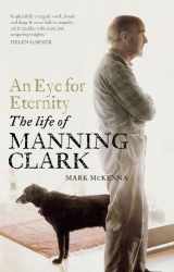 9780522856170-0522856179-An Eye for Eternity: The Life of Manning Clark