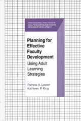 9781575241050-1575241056-Planning for Effective Faculty Development: Using Adult Learning Strategies (Professional Practices in Adult Education and Human Resources Development Series)