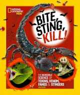 9781426373411-1426373414-Bite, Sting, Kill: The Incredible Science of Toxins, Venom, Fangs, and Stingers (National Geographic Kids)