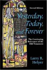 9781879215474-1879215470-Yesterday, Today, and Forever: The Continuing Relevance of the Old Testament, Second Edition