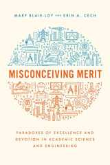 9780226820156-0226820157-Misconceiving Merit: Paradoxes of Excellence and Devotion in Academic Science and Engineering
