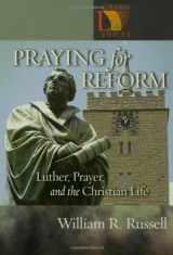 9780806651118-0806651113-Praying for Reform: Luther, Prayer, and the Christian Life: Martin Luther, Prayer, And The Christian Life (LUTHERAN VOICES)