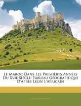9781142877132-1142877132-Le Maroc Dans Les Premières Années Du Xvie Siècle: Tableau Géographique D'après Léon L'africain (French Edition)