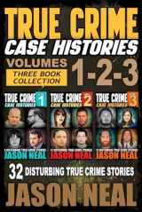 9781956566093-1956566090-True Crime Case Histories - (Books 1, 2 & 3): 32 Disturbing True Crime Stories (3 Book True Crime Collection)