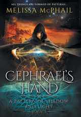 9780990629153-0990629155-Cephrael's Hand: A Pattern of Shadow & Light Book 1