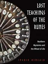 9781578636761-1578636760-Lost Teachings of the Runes: Northern Mysteries and the Wheel of Life