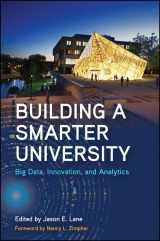 9781438454535-1438454538-Building a Smarter University: Big Data, Innovation, and Analytics (SUNY Series, Critical Issues in Higher Education)