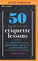 9781799760108-1799760103-50 Essential Etiquette Lessons: How to Eat Lunch with Your Boss, Handle Happy Hour Like a Pro, and Write a Thank You Note in the Age of Texting and Tweeting