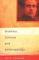 9780520236028-0520236025-Gramsci, Culture and Anthropology