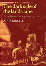 9780521276559-0521276551-The Dark Side of the Landscape: The Rural Poor in English Painting 1730-1840 (Cambridge Paperback Library)