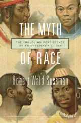 9780674417311-0674417313-The Myth of Race: The Troubling Persistence of an Unscientific Idea